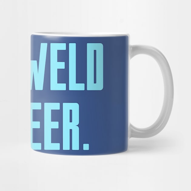 Will Weld For Beer by Riel
